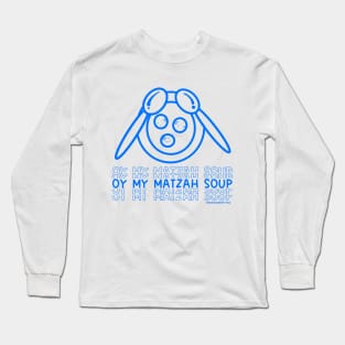 Oy My Matzah  SOUP Long Sleeve T-Shirt